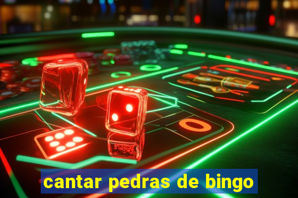 cantar pedras de bingo